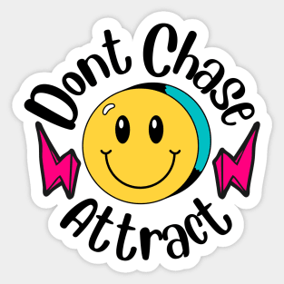 I dont chase I attract Sticker